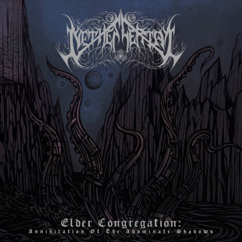 Nethescerial : Elder Congregation - Annihilation of the Abominate Shadows